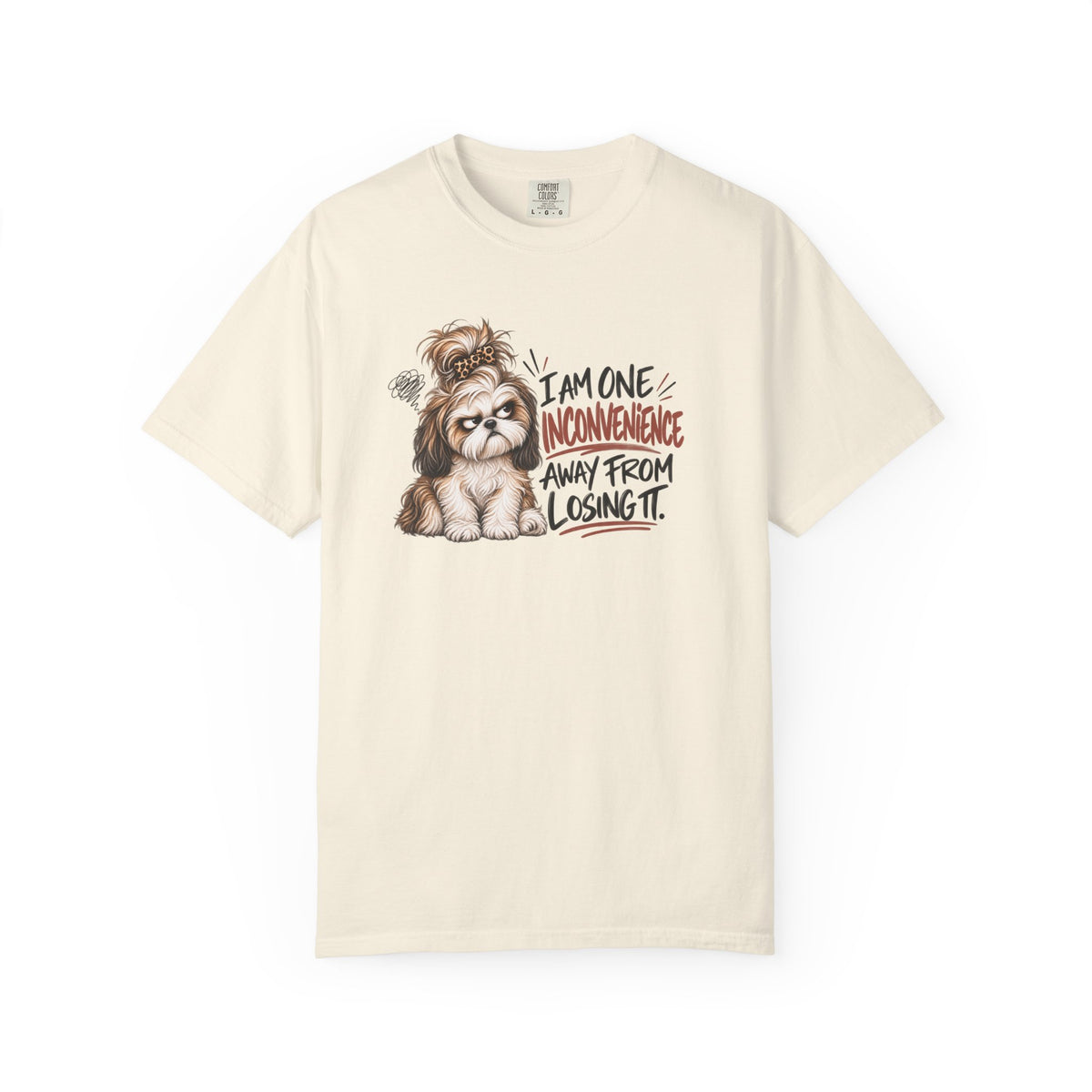 I Am One Inconvenience Away From Losing It Shih Tzu Shirt