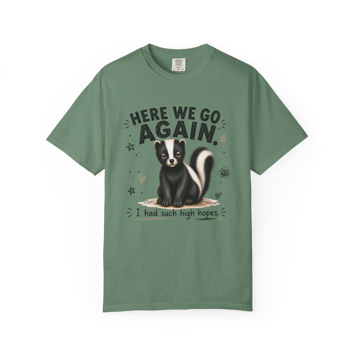 Here We Go Again Skunk Shirt | Funny AttiTudies Graphic T-Shirt | Cute Animal Tee