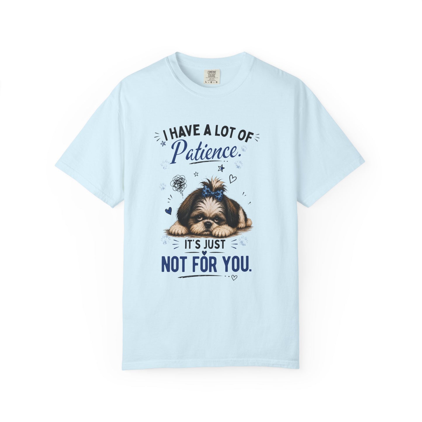 I Have A Lot Of Patience, It's Just Not For You! T-Shirt