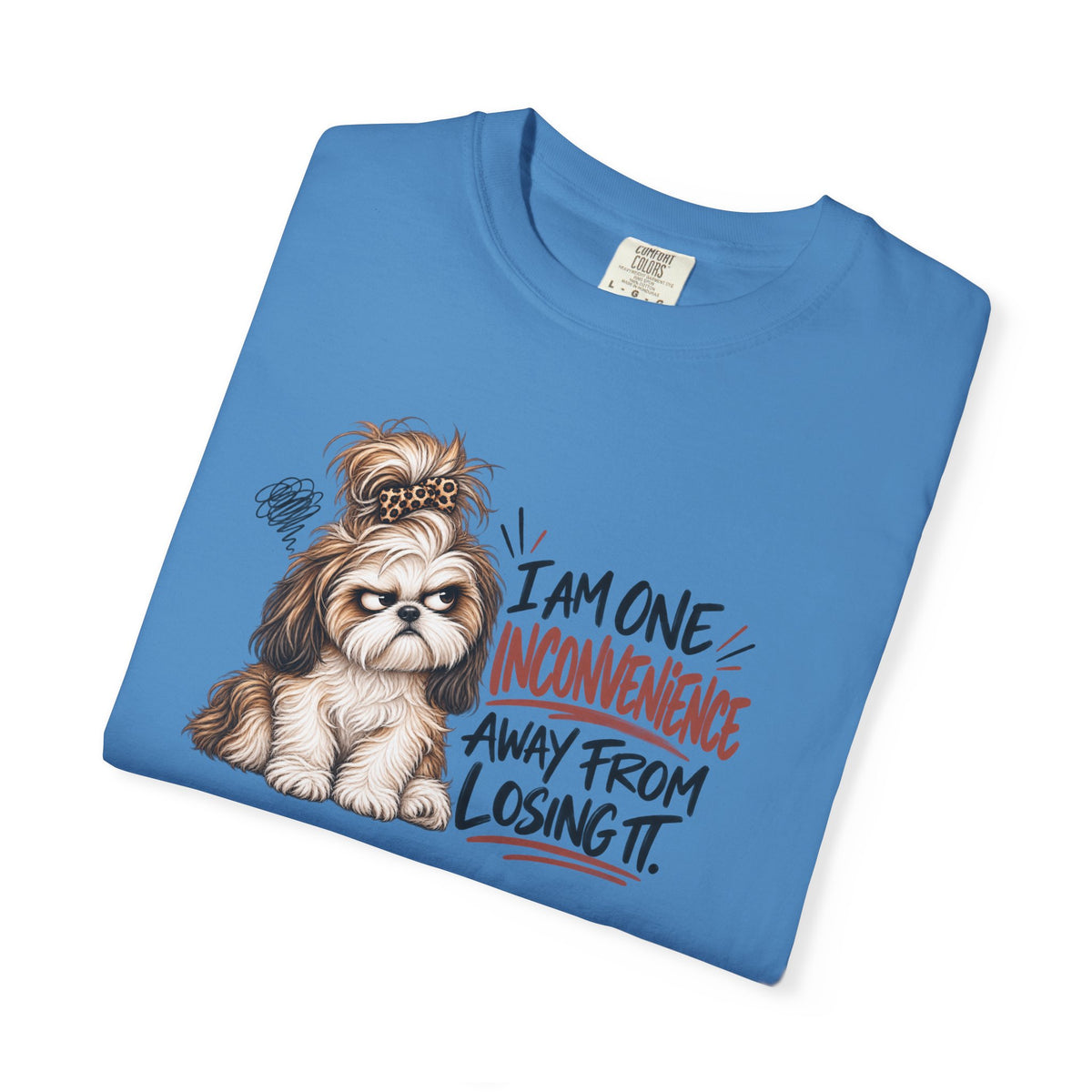I Am One Inconvenience Away From Losing It Shih Tzu Shirt