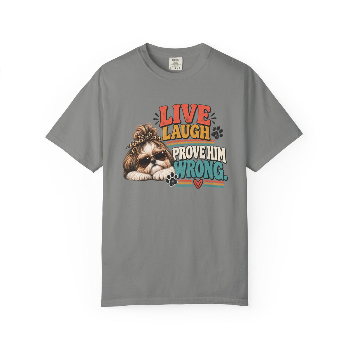 Live Laugh Prove Him Wrong Shih Tzu Tee
