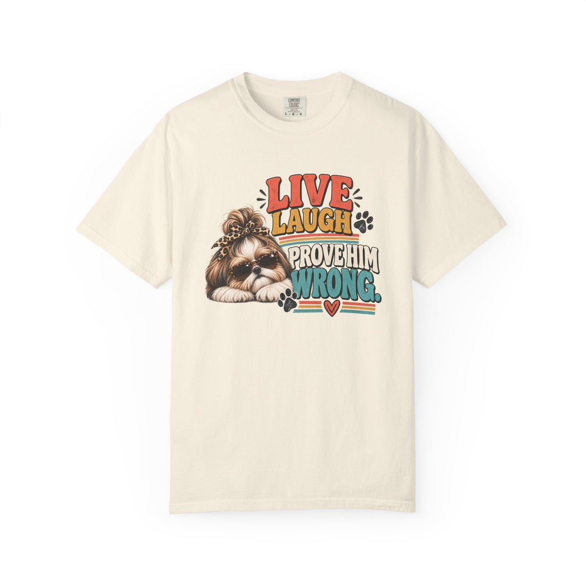 Live Laugh Prove Him Wrong Shih Tzu Tee