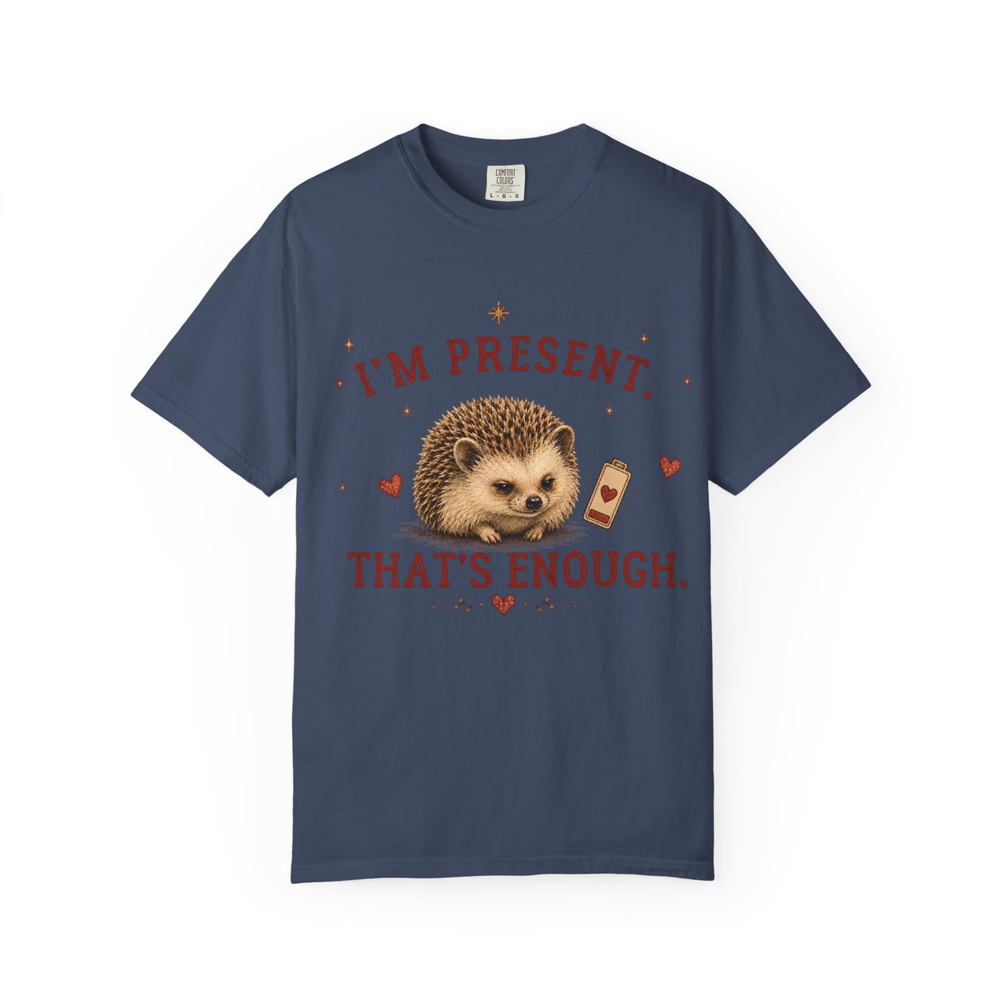 I'm Present. That's Enough T-shirt