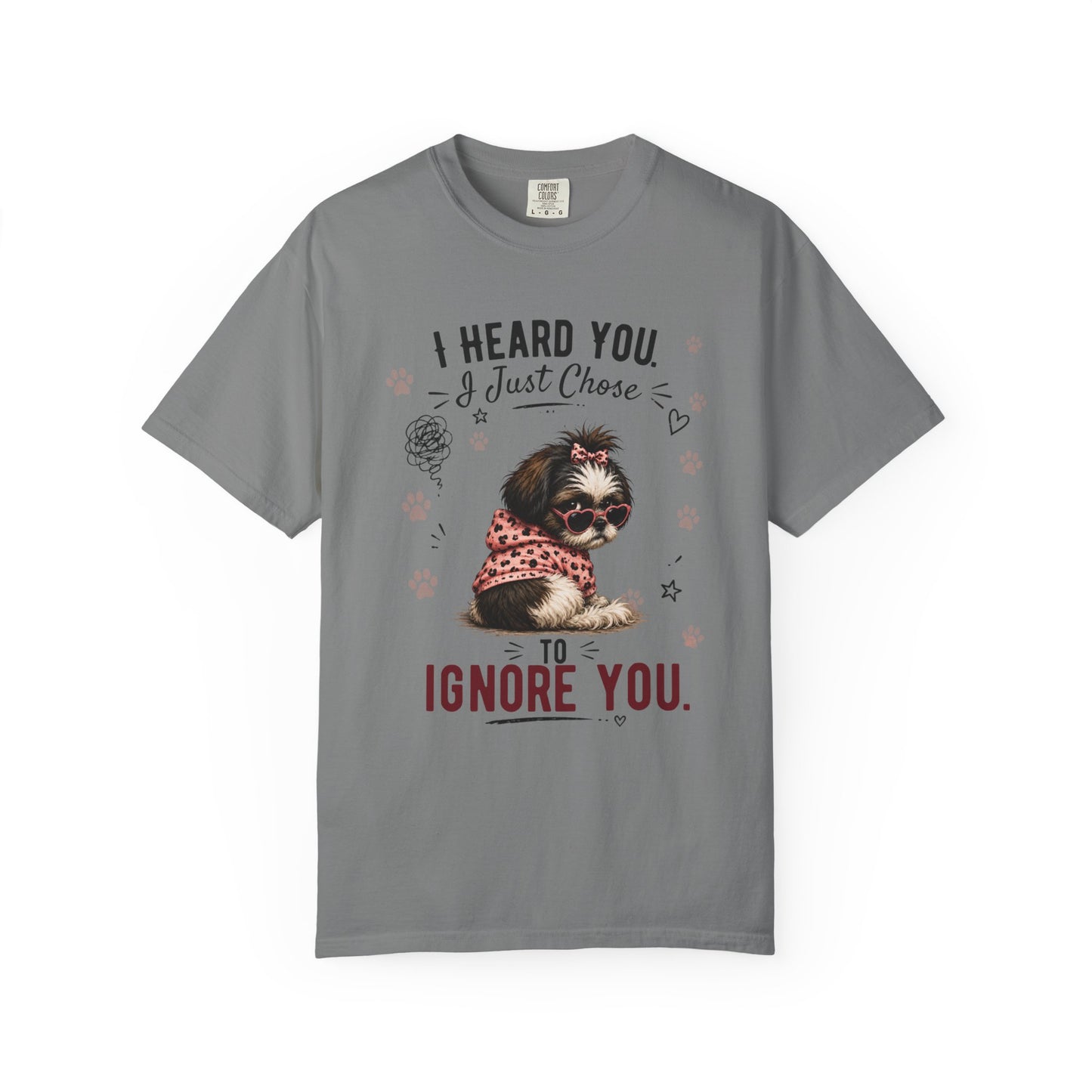 I Heard You... I Just Chose to Ignore You T-Shirt