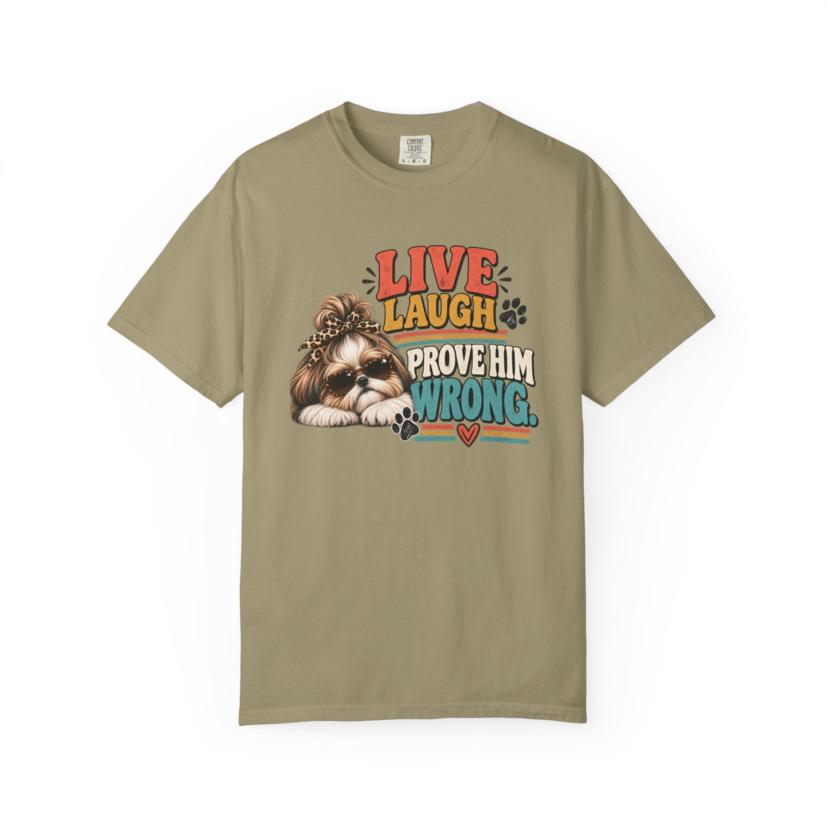 Live Laugh Prove Him Wrong Shih Tzu Tee