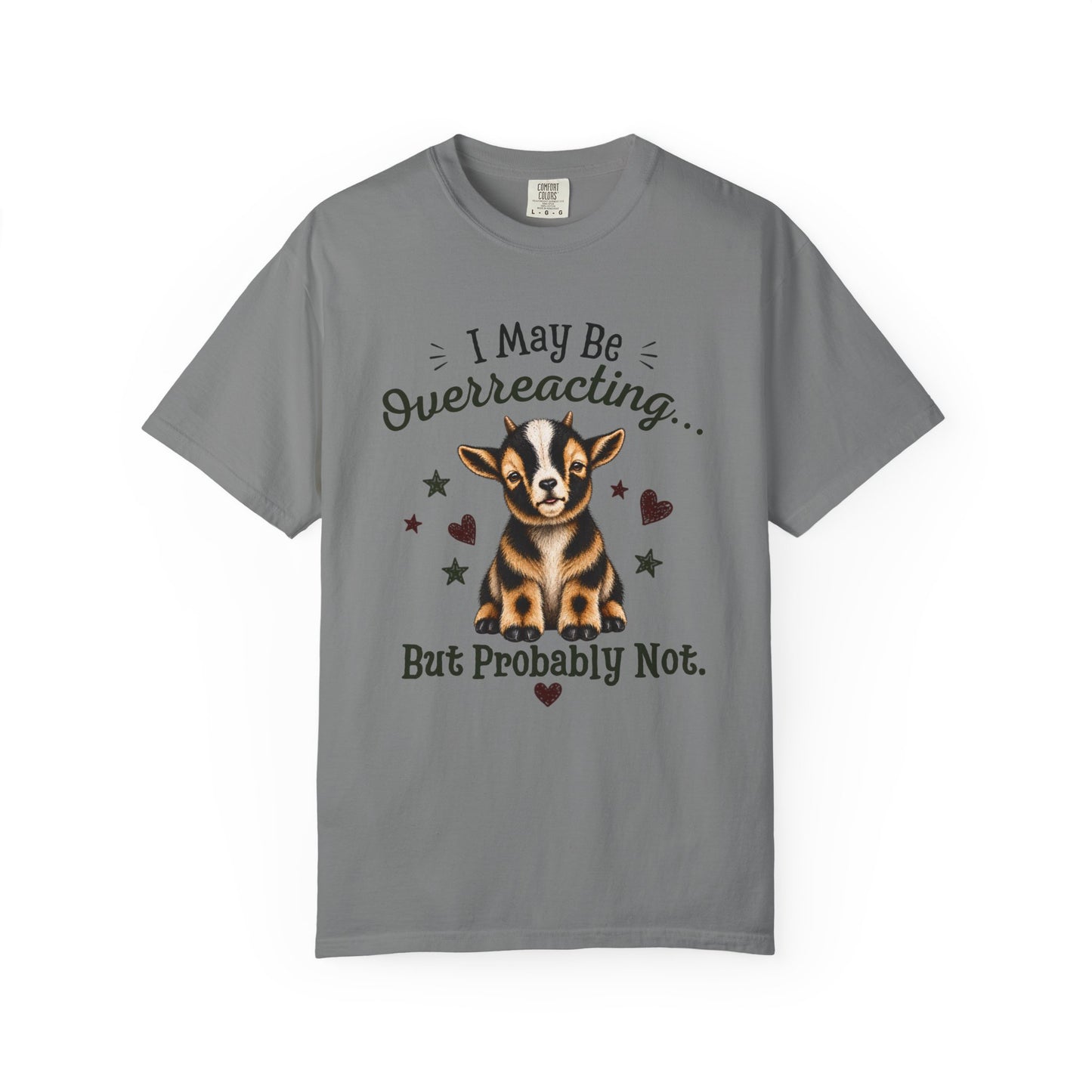 I May Be Overreacting Goat Shirt | Funny Goat Graphic Tee
