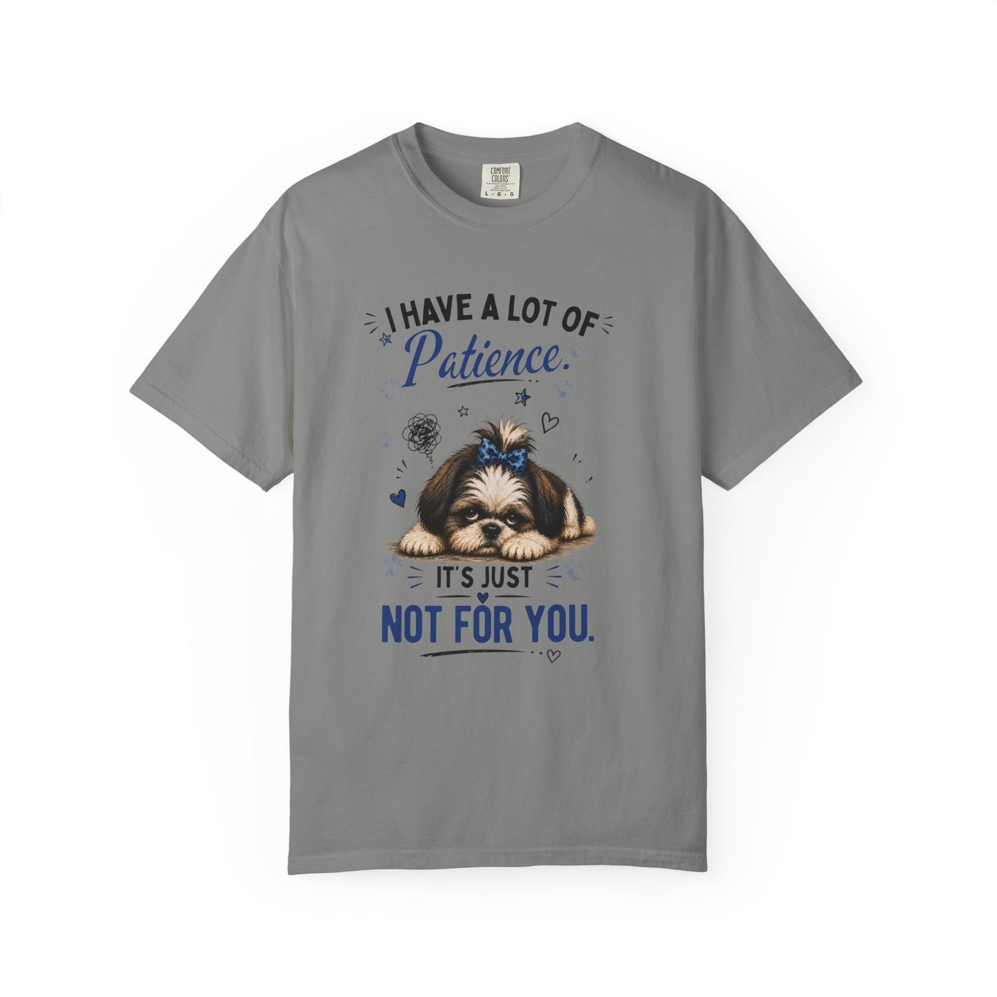 I Have A Lot Of Patience, It's Just Not For You! T-Shirt