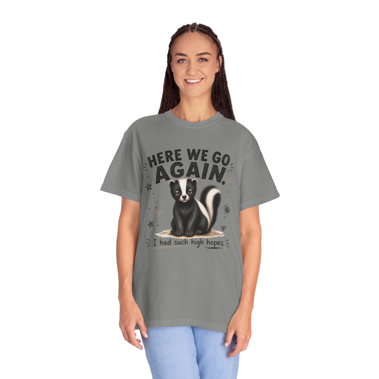 Here We Go Again Skunk Shirt | Funny AttiTudies Graphic T-Shirt | Cute Animal Tee