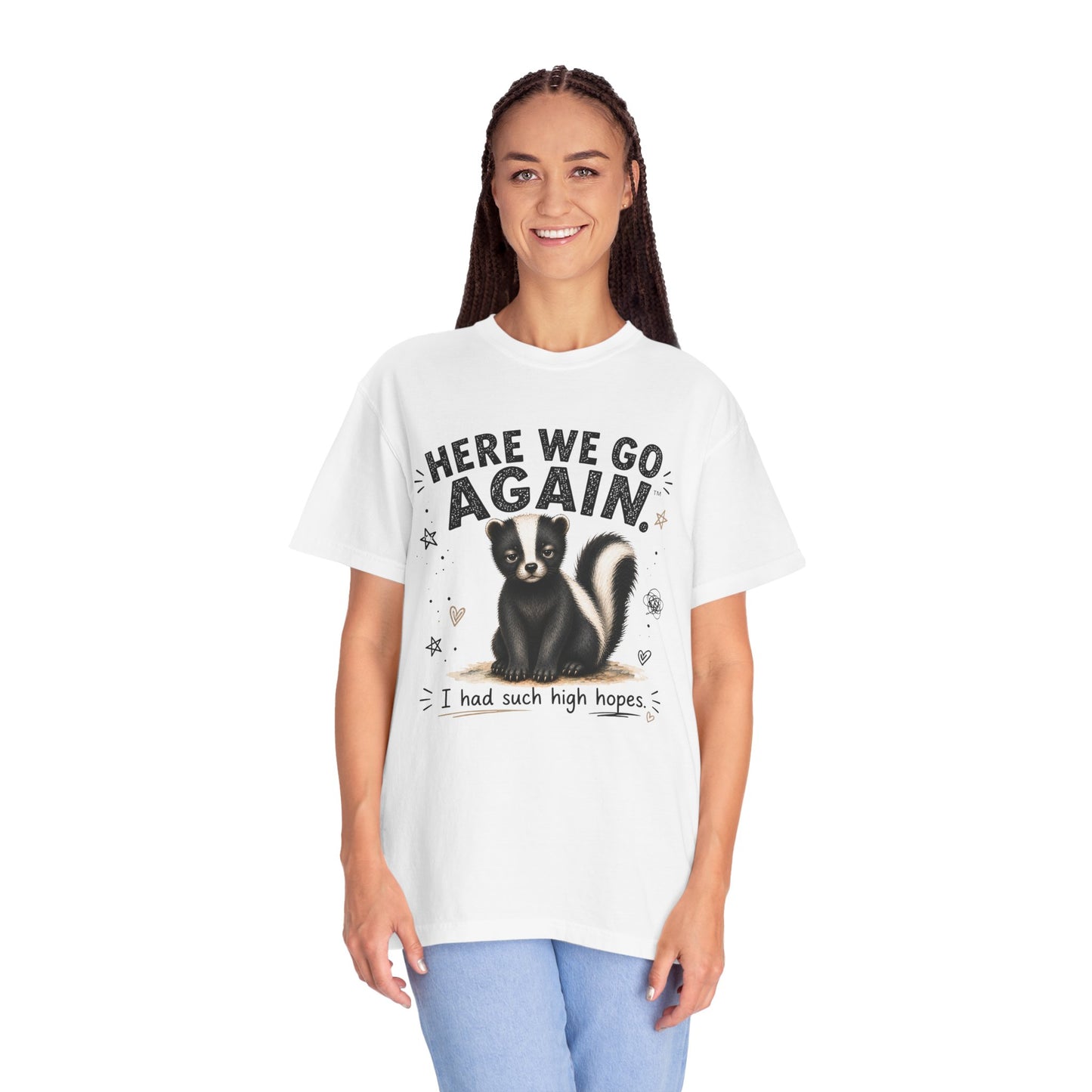 Here We Go Again Skunk Shirt | Funny AttiTudies Graphic T-Shirt | Cute Animal Tee