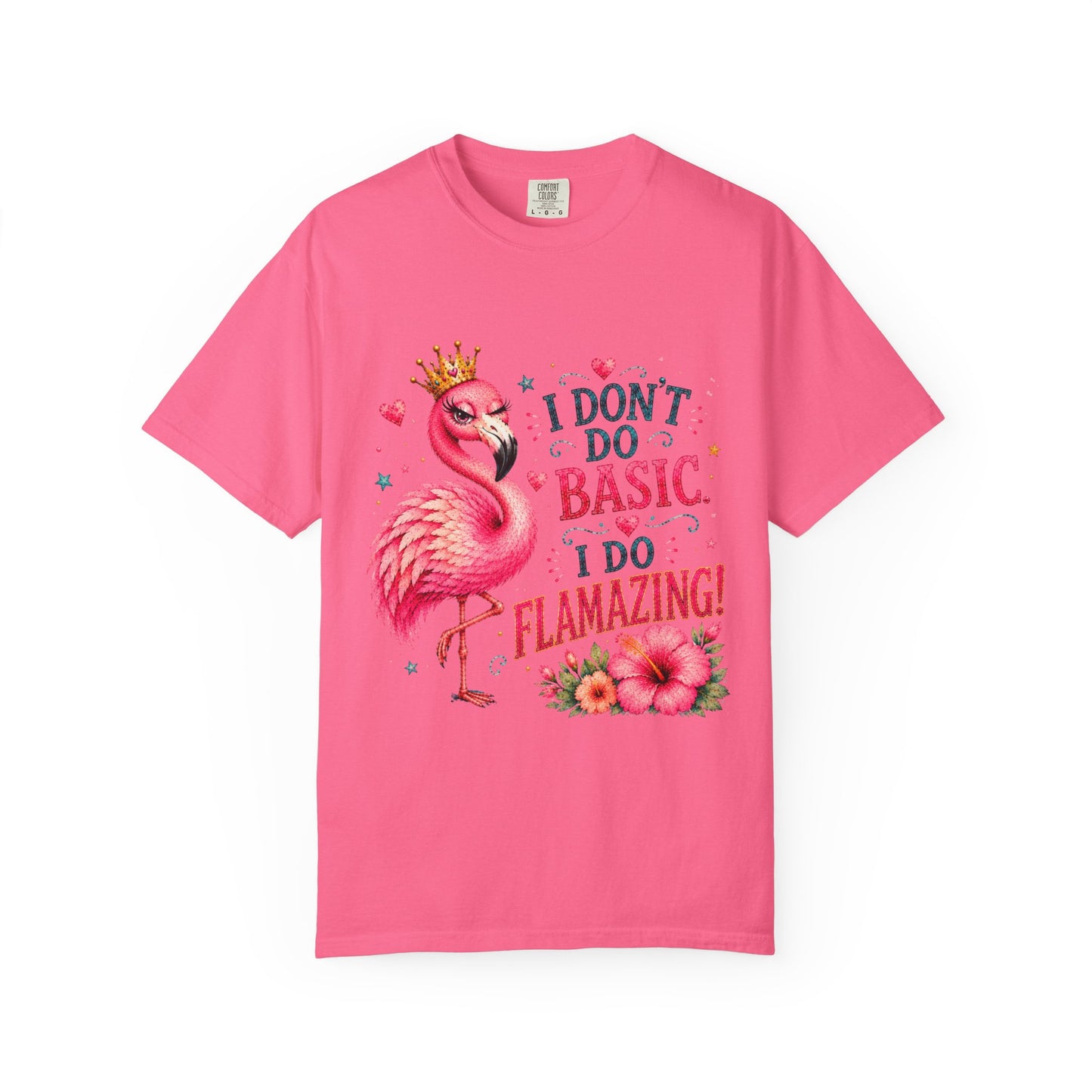 I Don't Do Basic, I Do Flamazing! T-Shirt