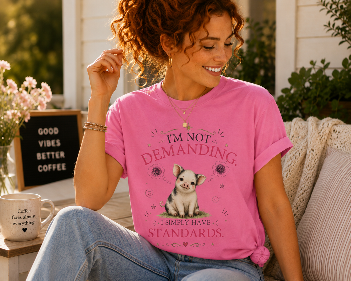 I'm Not Demanding. I Simply Have Standards.™ T-Shirt – Funny Pig Tee | AttiTudies™