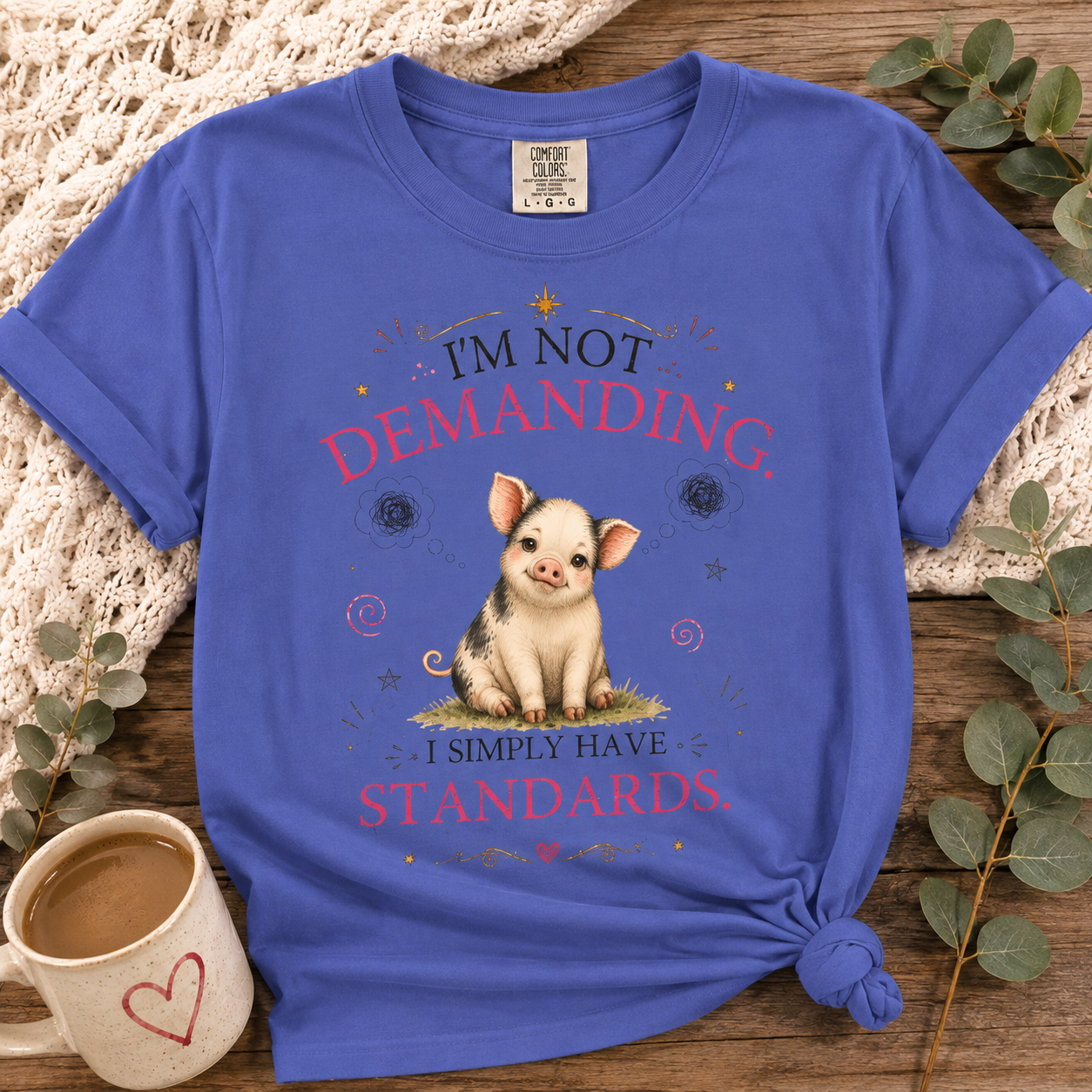 I'm Not Demanding. I Simply Have Standards.™ T-Shirt – Funny Pig Tee | AttiTudies™