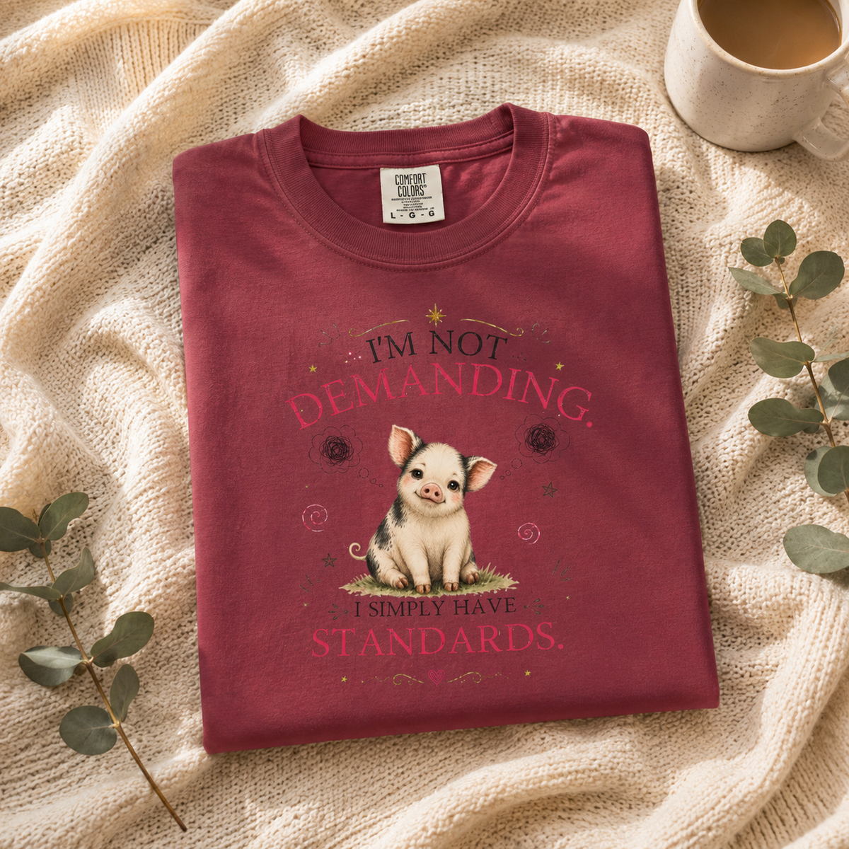 I'm Not Demanding. I Simply Have Standards.™ T-Shirt – Funny Pig Tee | AttiTudies™