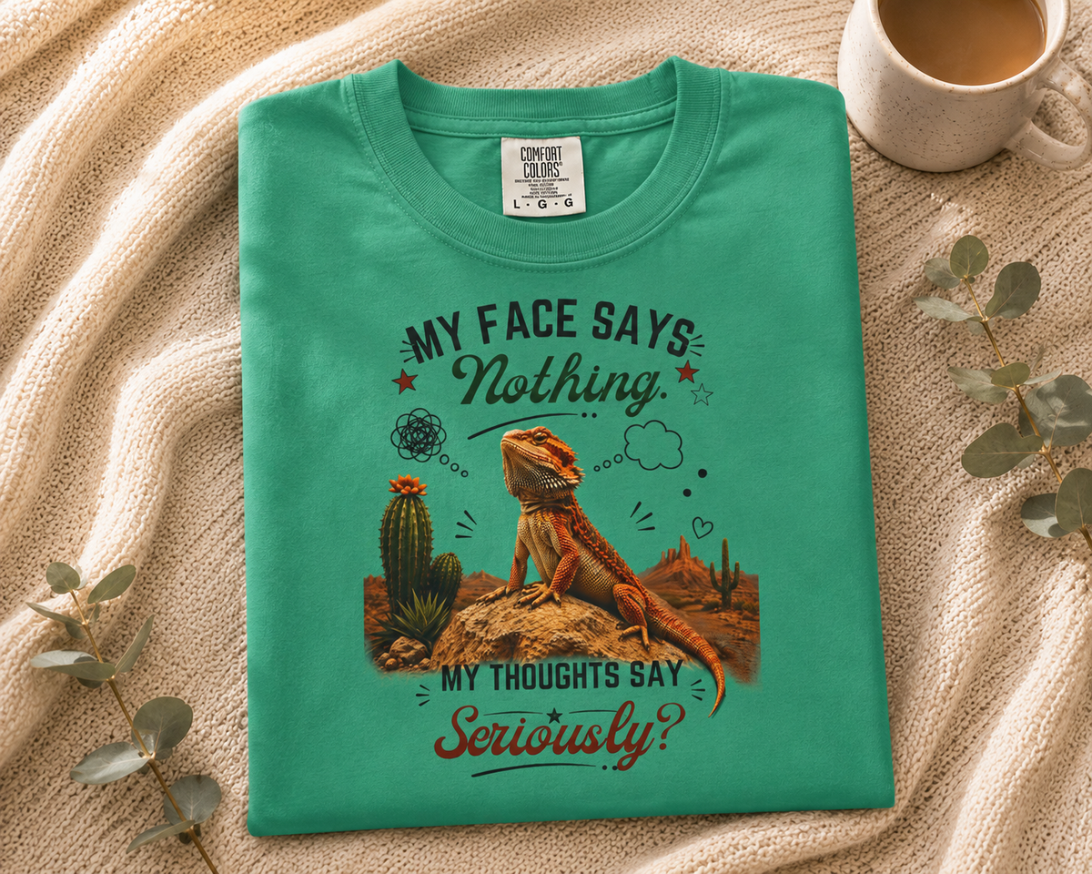 My Face Says Nothing. My Thoughts Say Seriously?™ T-Shirt – Funny Bearded Dragon Tee | AttiTudies™