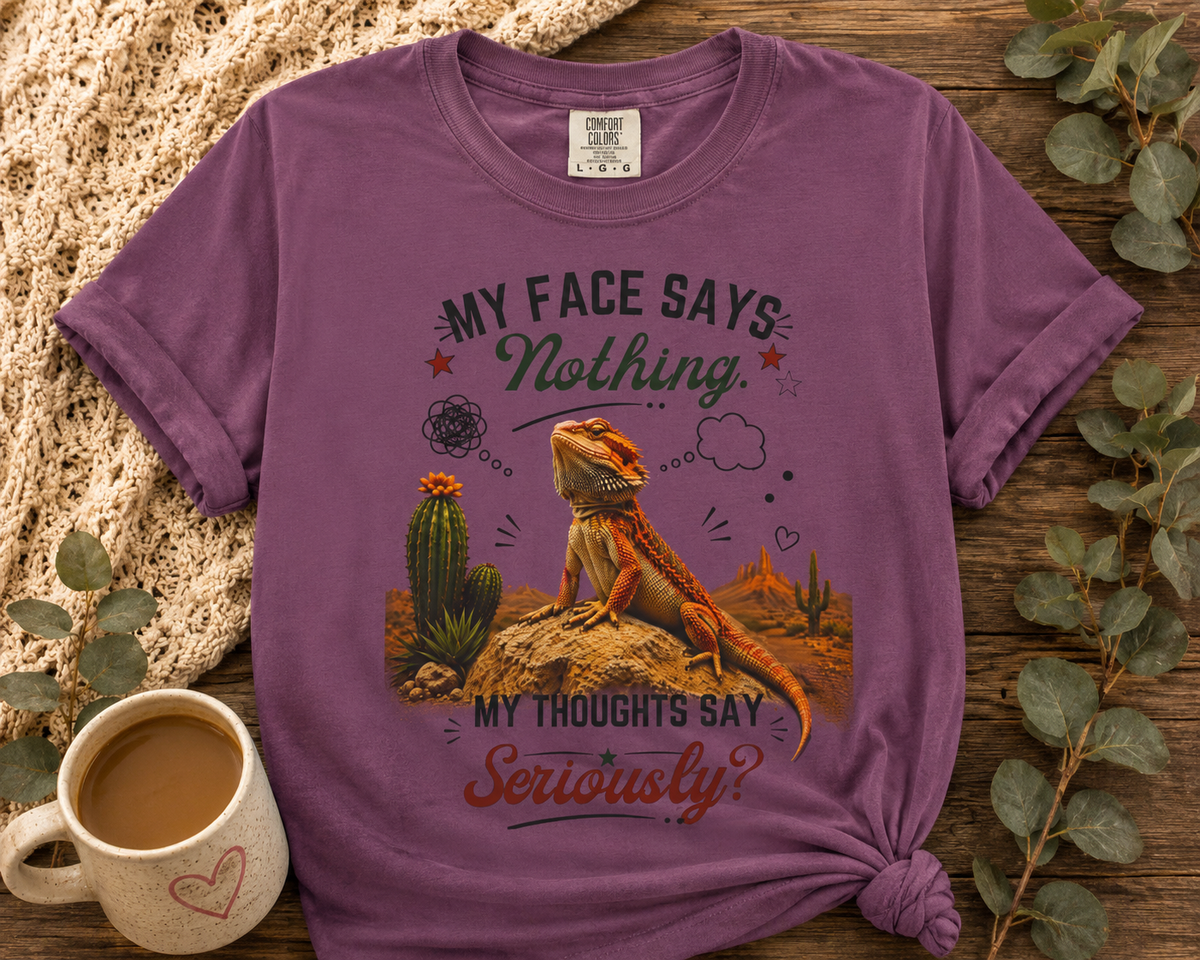 My Face Says Nothing. My Thoughts Say Seriously?™ T-Shirt – Funny Bearded Dragon Tee | AttiTudies™