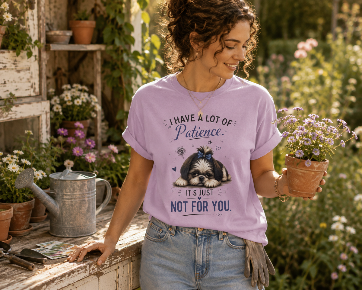 I Have a Lot of Patience. It's Just Not for You.™ T-Shirt – Funny Shih Tzu Tee | AttiTudies™
