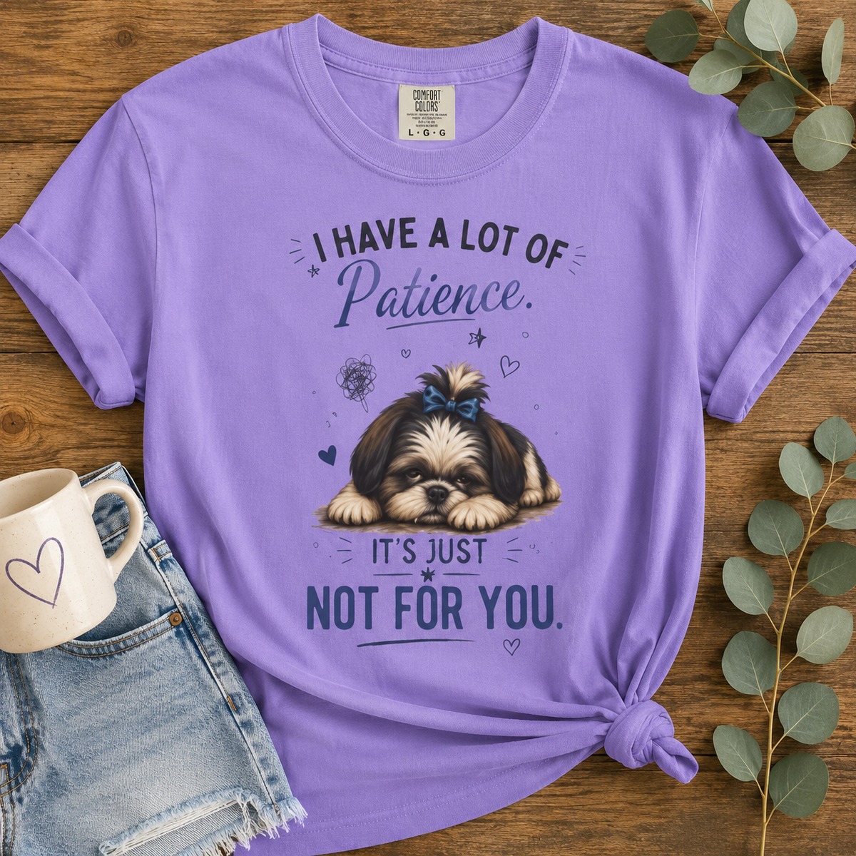 I Have a Lot of Patience. It's Just Not for You.™ T-Shirt – Funny Shih Tzu Tee | AttiTudies™