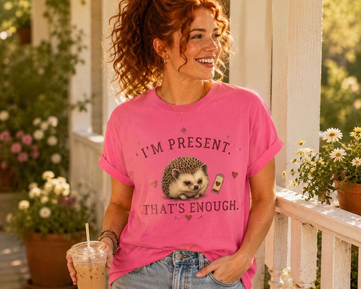 Hedgehog "I'm Present, That's Enough" T-Shirt