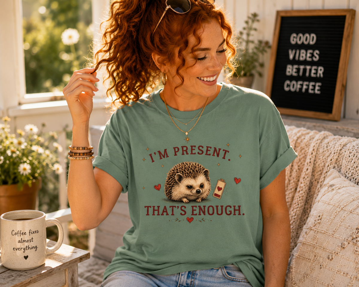Hedgehog "I'm Present, That's Enough" T-Shirt