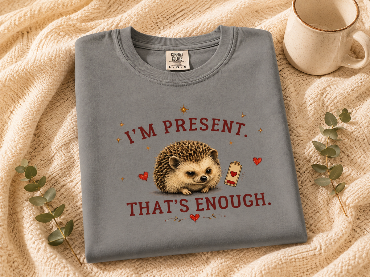 Hedgehog "I'm Present, That's Enough" T-Shirt