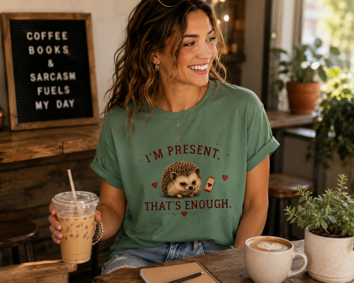 Hedgehog "I'm Present, That's Enough" T-Shirt