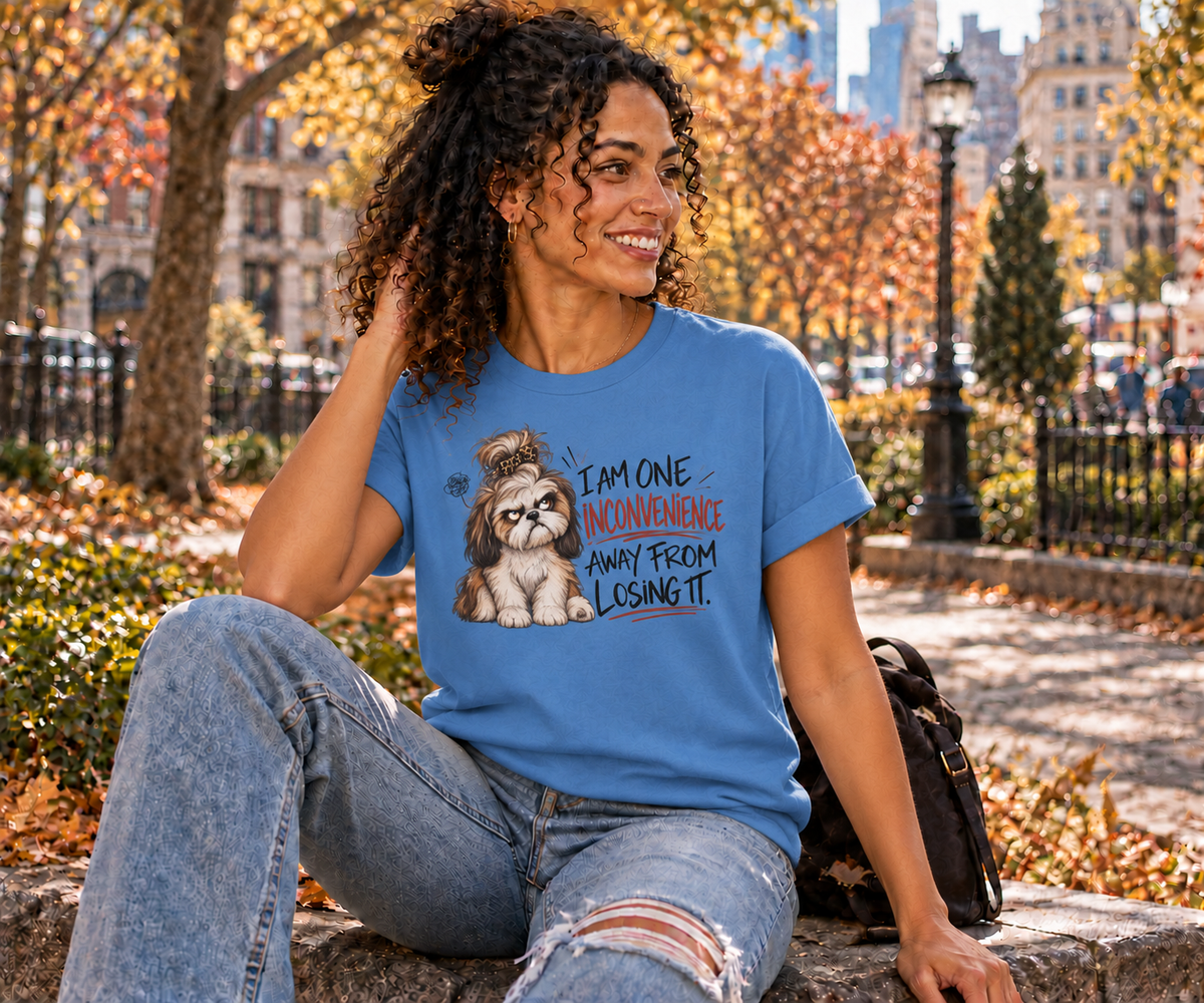 I Am One Inconvenience Away From Losing It Shih Tzu Shirt