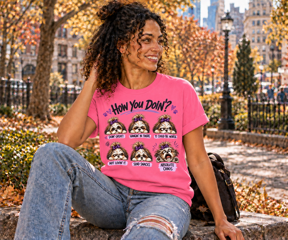 How You Doin'? Shih Tzu Mood Shirt | AttiTudies™ Funny Dog Graphic T-Shirt