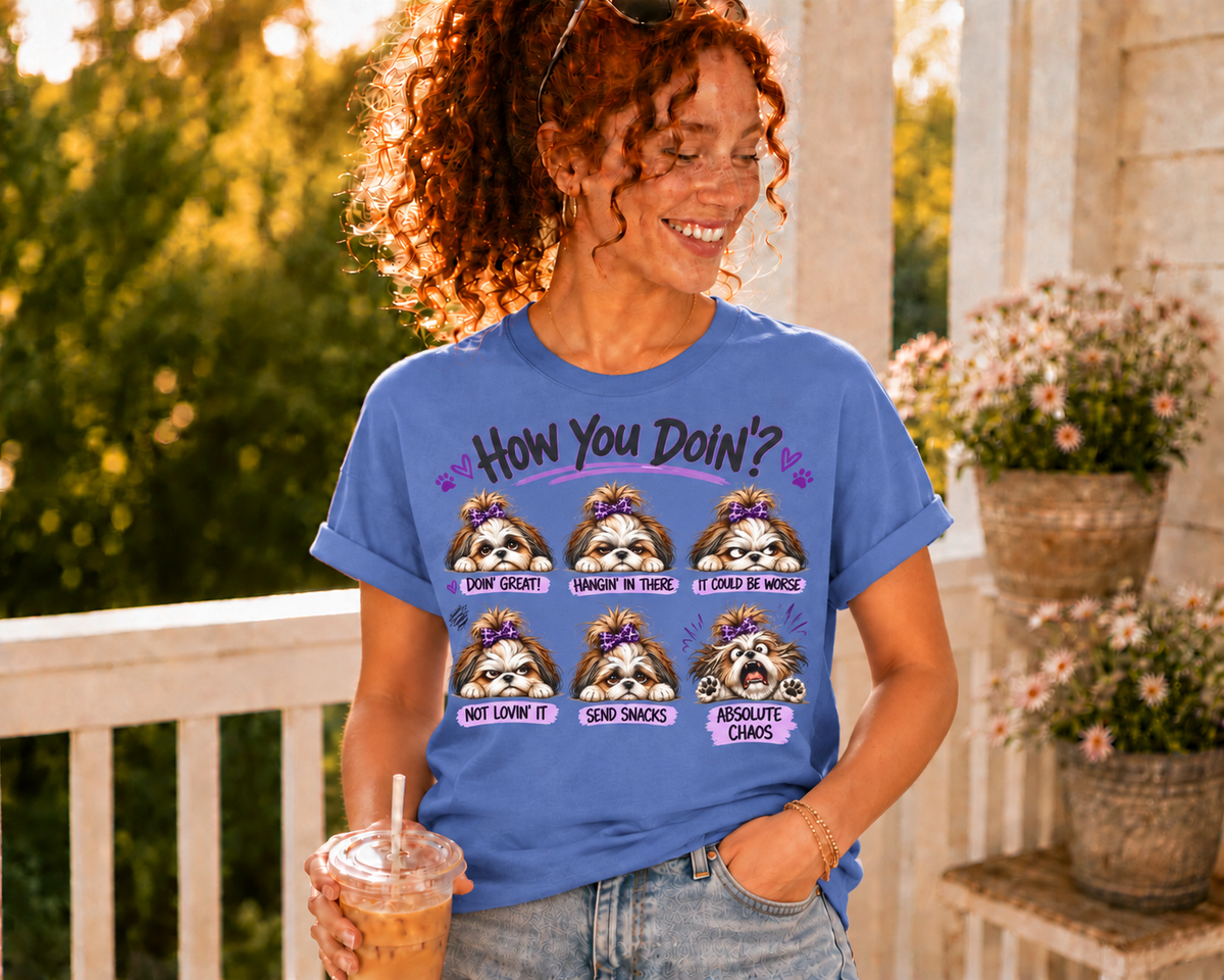 How You Doin'? Shih Tzu Mood Shirt | AttiTudies™ Funny Dog Graphic T-Shirt