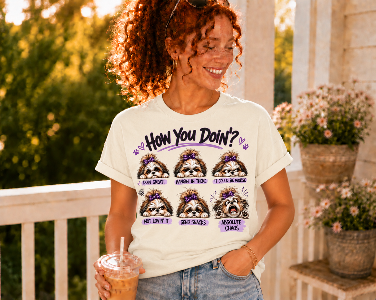 How You Doin'? Shih Tzu Mood Shirt | AttiTudies™ Funny Dog Graphic T-Shirt