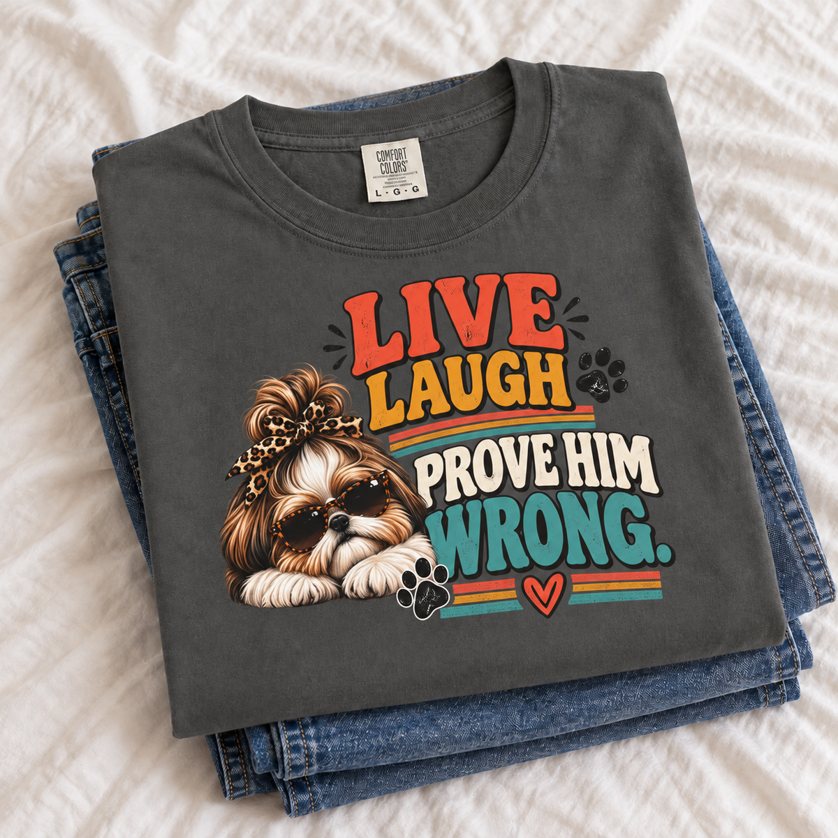 Live Laugh Prove Him Wrong Shih Tzu Tee
