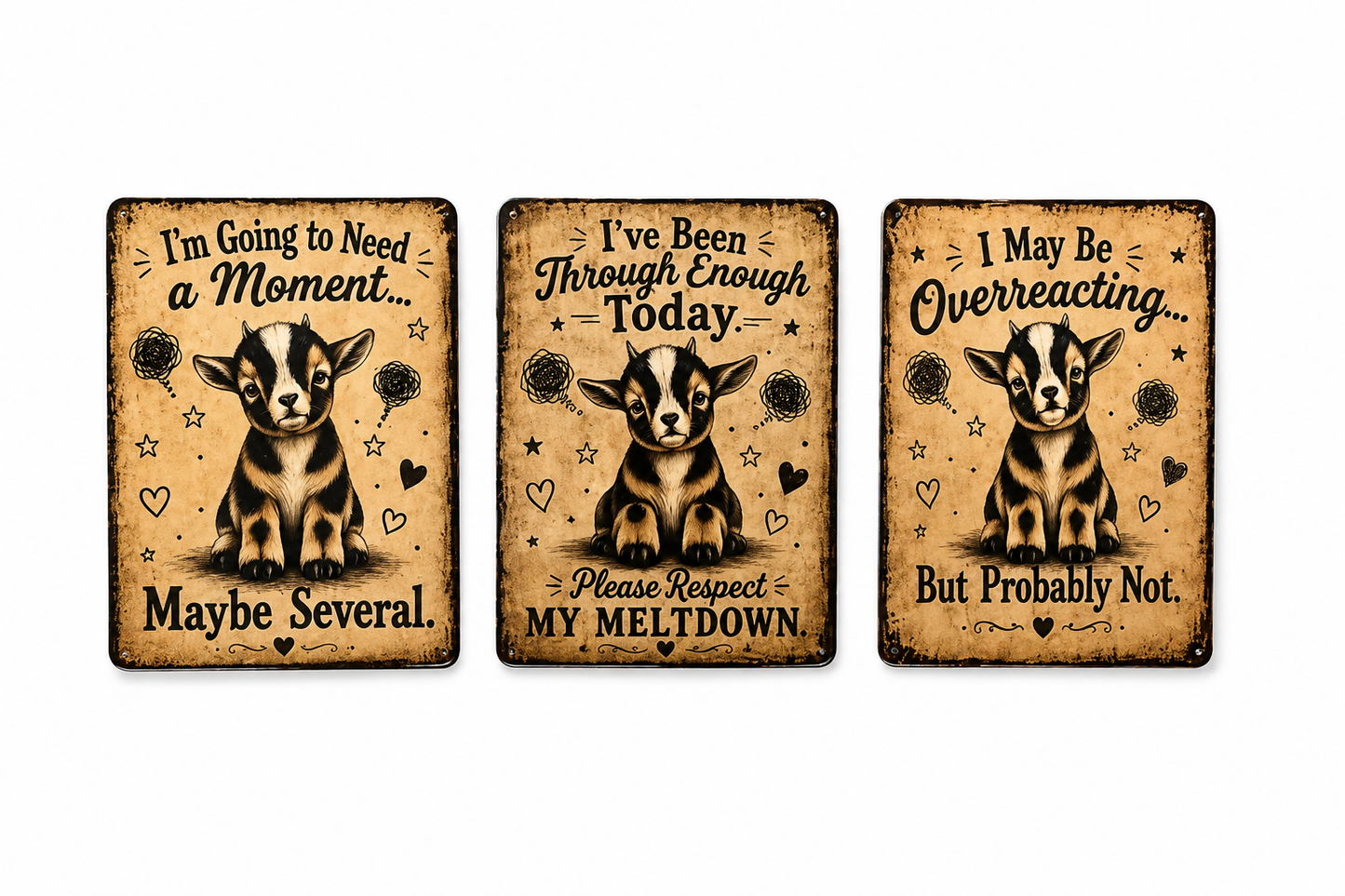 Three rectangular decorative signs with a distressed tan background, each showing a small black-and-white GOAT illustration and humorous text about overreacting or needing a moment. The signs are arranged side by side on a plain white background.