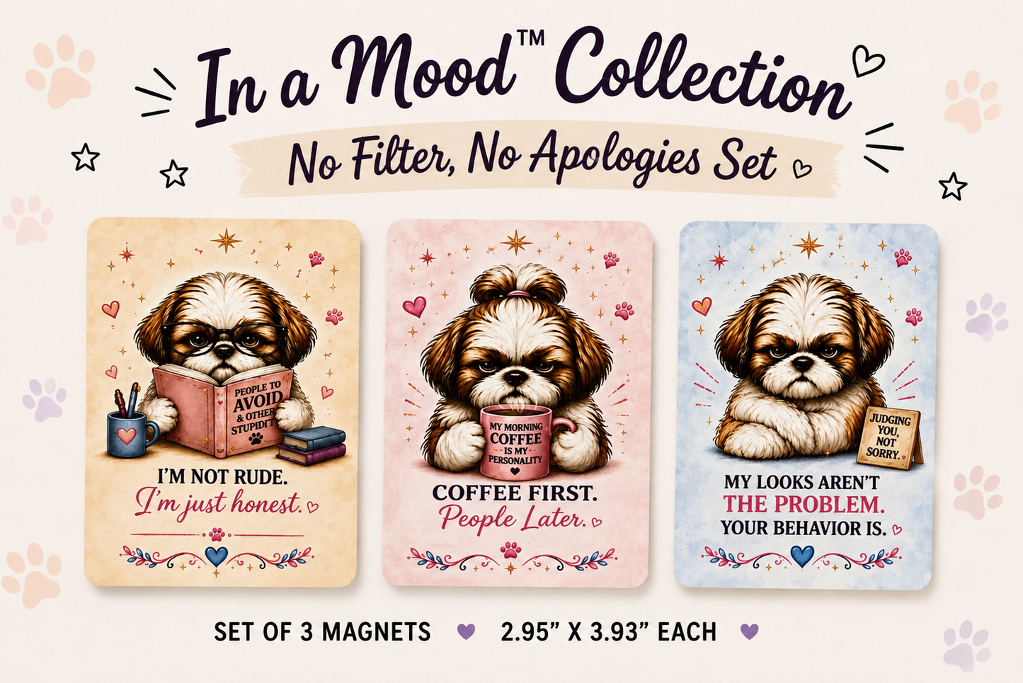 Set of three magnets featuring a shih tzu with humorous quotes, part of the 'In a Mood' Collection.